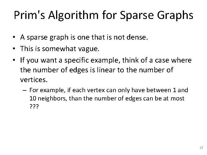 Prim's Algorithm for Sparse Graphs • A sparse graph is one that is not