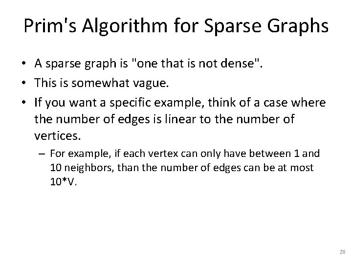 Prim's Algorithm for Sparse Graphs • A sparse graph is "one that is not