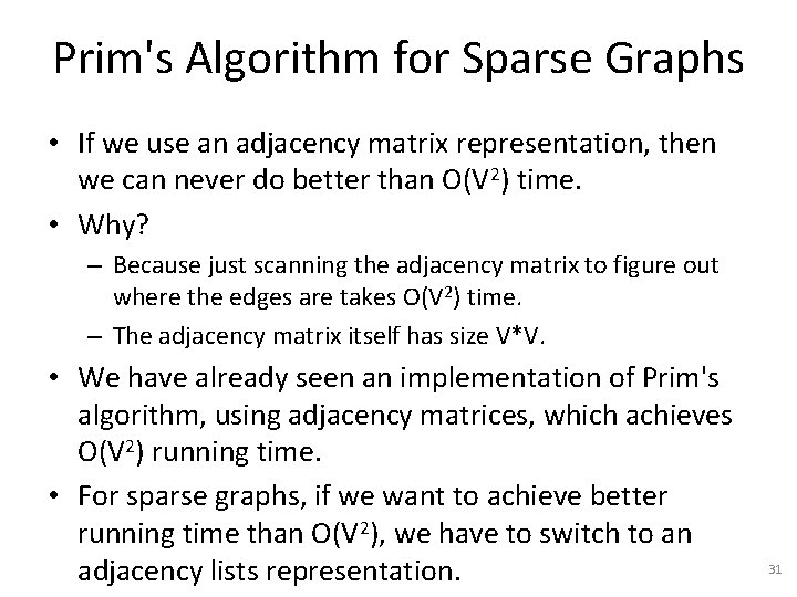 Prim's Algorithm for Sparse Graphs • If we use an adjacency matrix representation, then