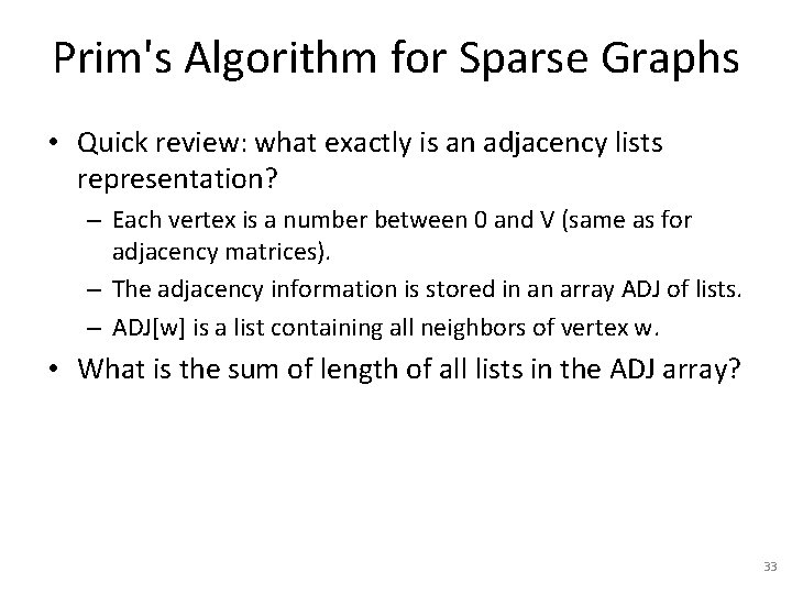 Prim's Algorithm for Sparse Graphs • Quick review: what exactly is an adjacency lists