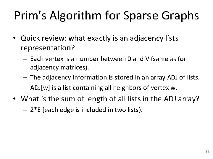 Prim's Algorithm for Sparse Graphs • Quick review: what exactly is an adjacency lists