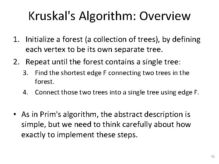 Kruskal's Algorithm: Overview 1. Initialize a forest (a collection of trees), by defining each