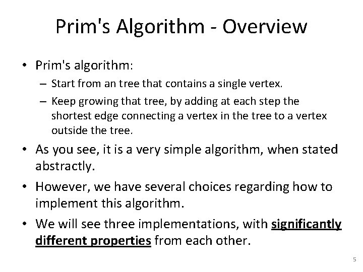 Prim's Algorithm - Overview • Prim's algorithm: – Start from an tree that contains