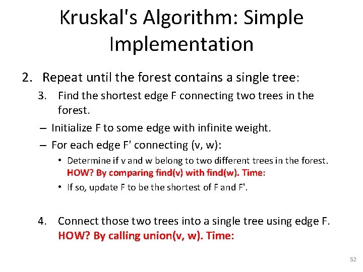 Kruskal's Algorithm: Simple Implementation 2. Repeat until the forest contains a single tree: 3.