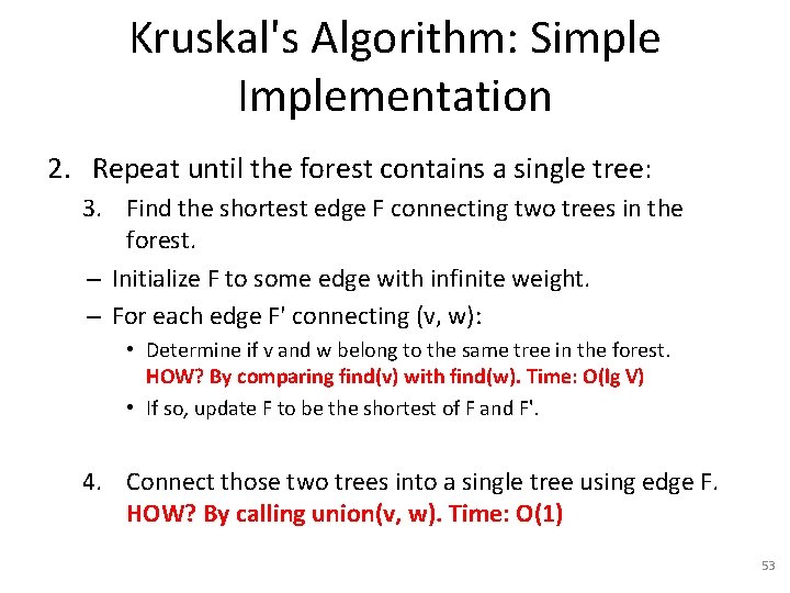 Kruskal's Algorithm: Simple Implementation 2. Repeat until the forest contains a single tree: 3.