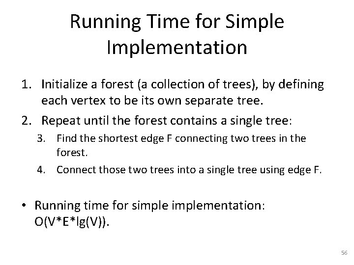 Running Time for Simple Implementation 1. Initialize a forest (a collection of trees), by