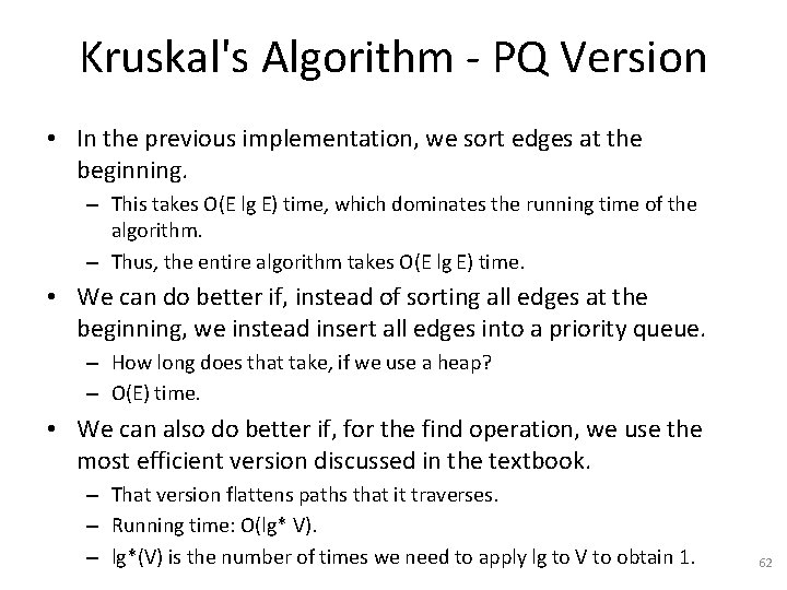 Kruskal's Algorithm - PQ Version • In the previous implementation, we sort edges at
