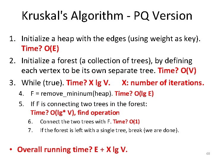 Kruskal's Algorithm - PQ Version 1. Initialize a heap with the edges (using weight