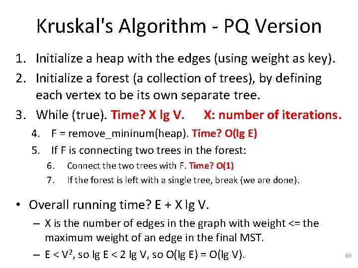 Kruskal's Algorithm - PQ Version 1. Initialize a heap with the edges (using weight