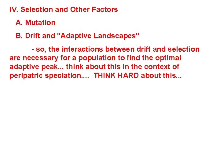 IV. Selection and Other Factors A. Mutation B. Drift and "Adaptive Landscapes" - so,