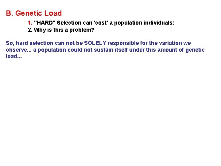 B. Genetic Load 1. "HARD" Selection can 'cost' a population individuals: 2. Why is