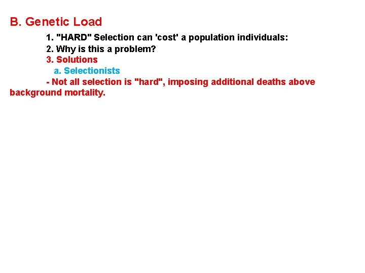 B. Genetic Load 1. "HARD" Selection can 'cost' a population individuals: 2. Why is