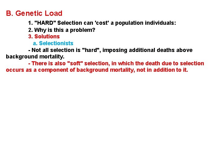 B. Genetic Load 1. "HARD" Selection can 'cost' a population individuals: 2. Why is