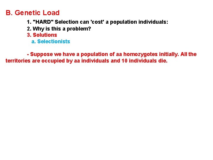 B. Genetic Load 1. "HARD" Selection can 'cost' a population individuals: 2. Why is