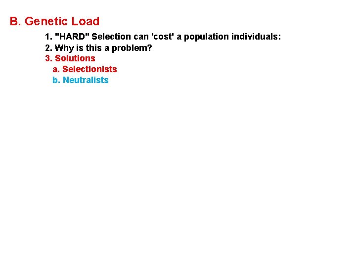 B. Genetic Load 1. "HARD" Selection can 'cost' a population individuals: 2. Why is