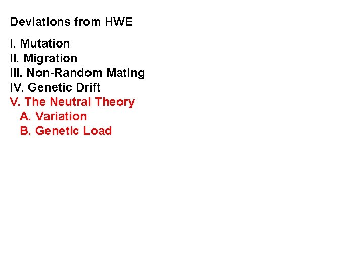 Deviations from HWE I. Mutation II. Migration III. Non-Random Mating IV. Genetic Drift V.
