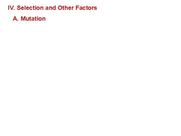 IV. Selection and Other Factors A. Mutation 