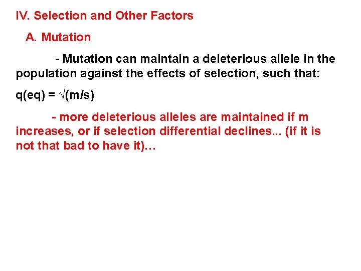 IV. Selection and Other Factors A. Mutation - Mutation can maintain a deleterious allele