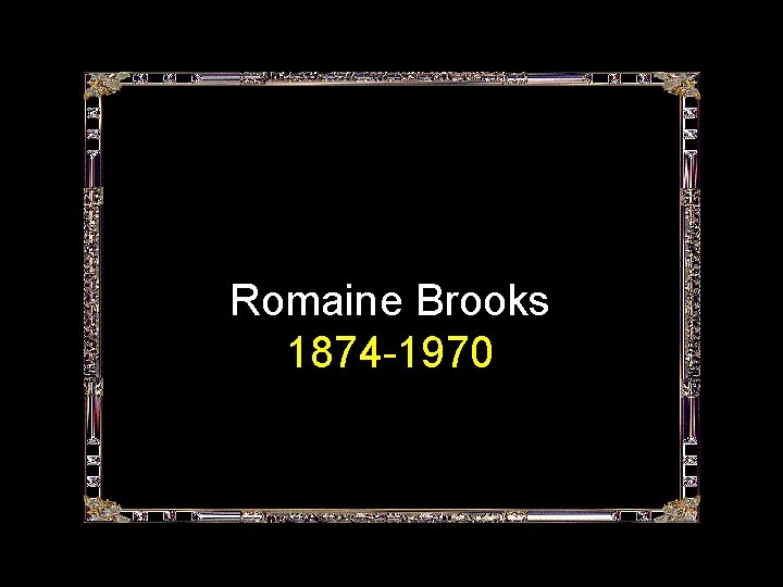 Romaine Brooks 1874 -1970 