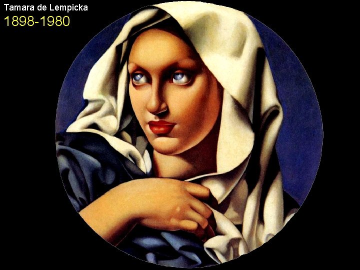 Tamara de Lempicka 1898 -1980 
