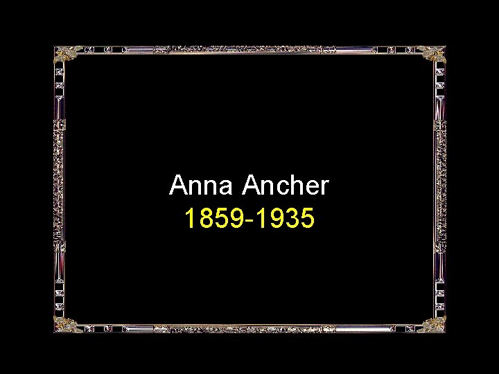 Anna Ancher 1859 -1935 