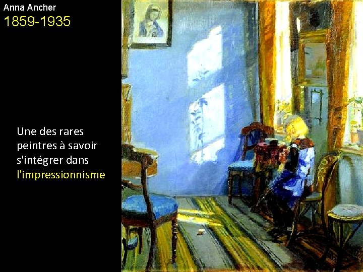 Anna Ancher 1859 -1935 Une des rares peintres à savoir s'intégrer dans l'impressionnisme 