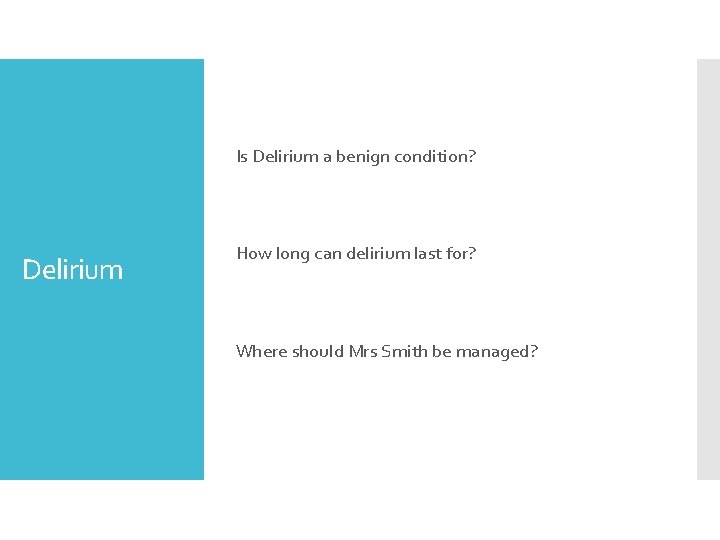 Is Delirium a benign condition? Delirium How long can delirium last for? Where should