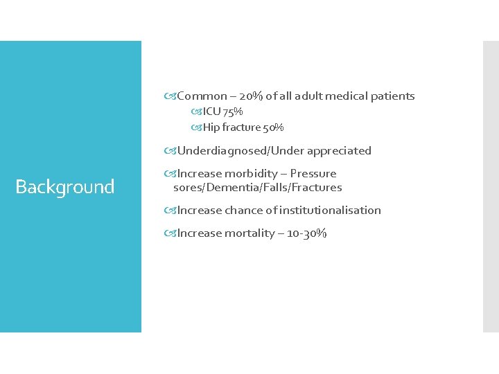  Common – 20% of all adult medical patients ICU 75% Hip fracture 50%