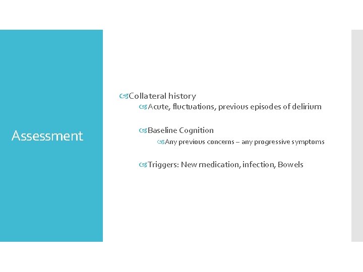  Collateral history Acute, fluctuations, previous episodes of delirium Assessment Baseline Cognition Any previous