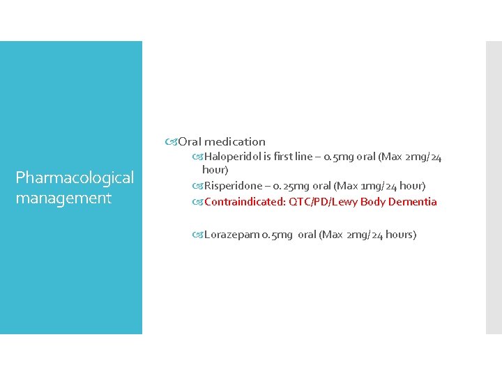  Oral medication Pharmacological management Haloperidol is first line – 0. 5 mg oral