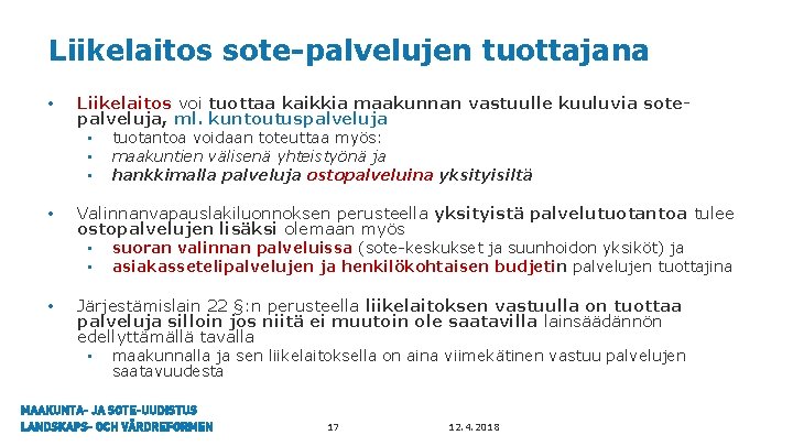 Liikelaitos sote-palvelujen tuottajana • Liikelaitos voi tuottaa kaikkia maakunnan vastuulle kuuluvia sotepalveluja, ml. kuntoutuspalveluja