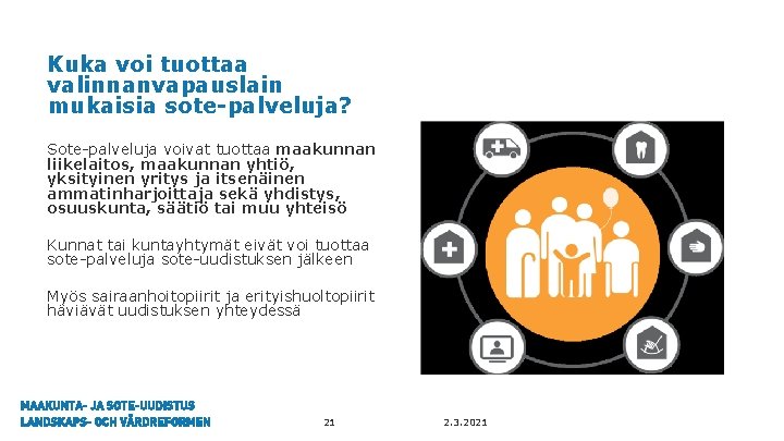 Kuka voi tuottaa valinnanvapauslain mukaisia sote-palveluja? Sote-palveluja voivat tuottaa maakunnan liikelaitos, maakunnan yhtiö, yksityinen