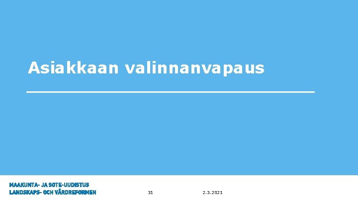 Asiakkaan valinnanvapaus 31 2. 3. 2021 