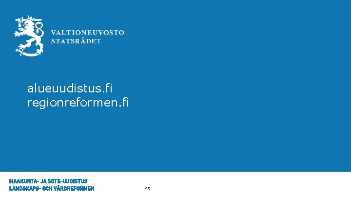 alueuudistus. fi regionreformen. fi 46 