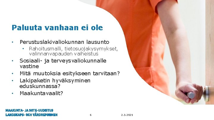 Paluuta vanhaan ei ole • Perustuslakivaliokunnan lausunto • • • Rahoitusmalli, tietosuojakysymykset, valinnanvapauden vaiheistus