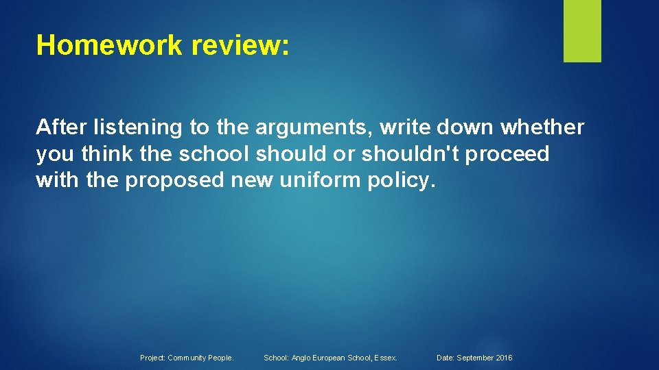 Homework review: After listening to the arguments, write down whether you think the school