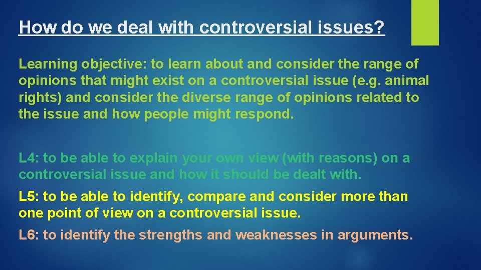 How do we deal with controversial issues? Learning objective: to learn about and consider