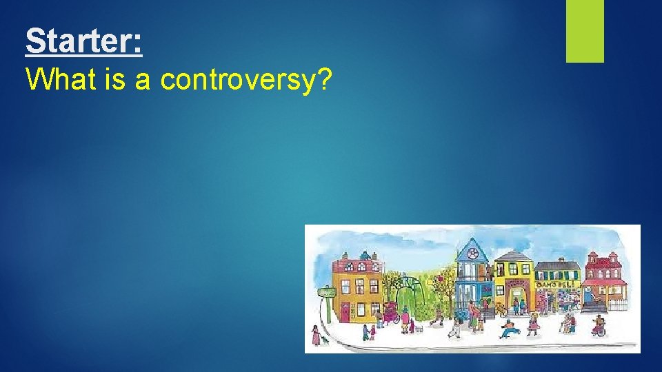 Starter: What is a controversy? 