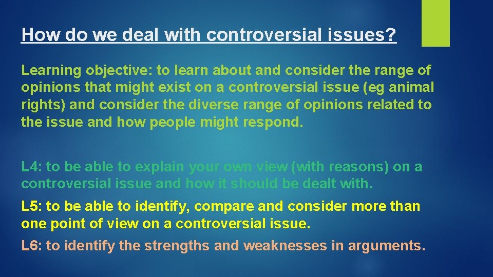 How do we deal with controversial issues? Learning objective: to learn about and consider