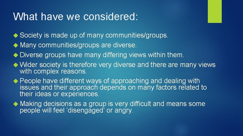 What have we considered: Society is made up of many communities/groups. Many communities/groups are