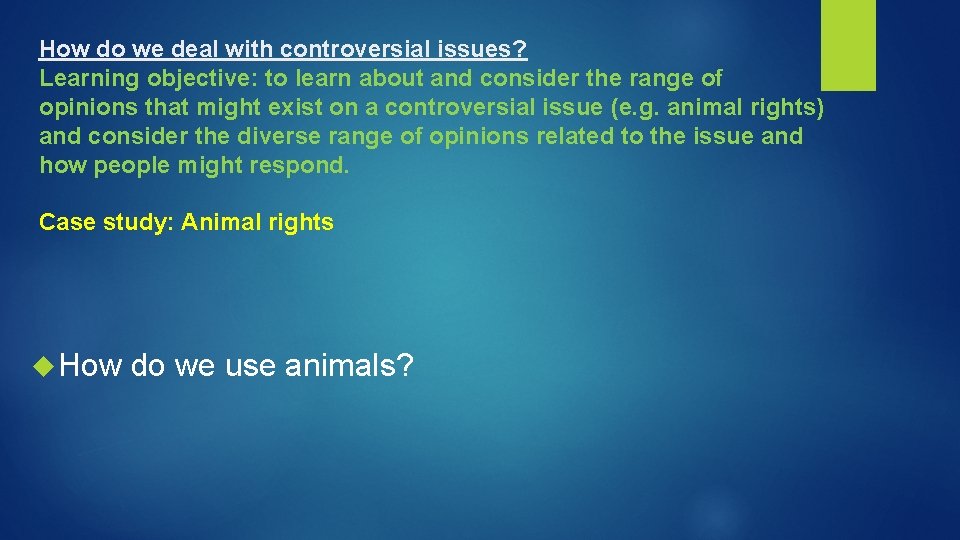 How do we deal with controversial issues? Learning objective: to learn about and consider