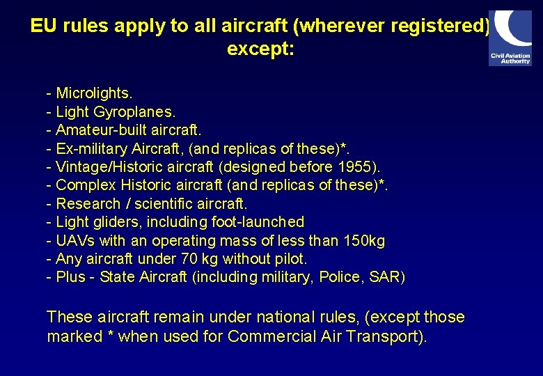 EU rules apply to all aircraft (wherever registered) except: - Microlights. - Light Gyroplanes.