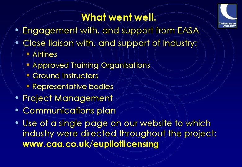 What went well. • Engagement with, and support from EASA • Close liaison with,
