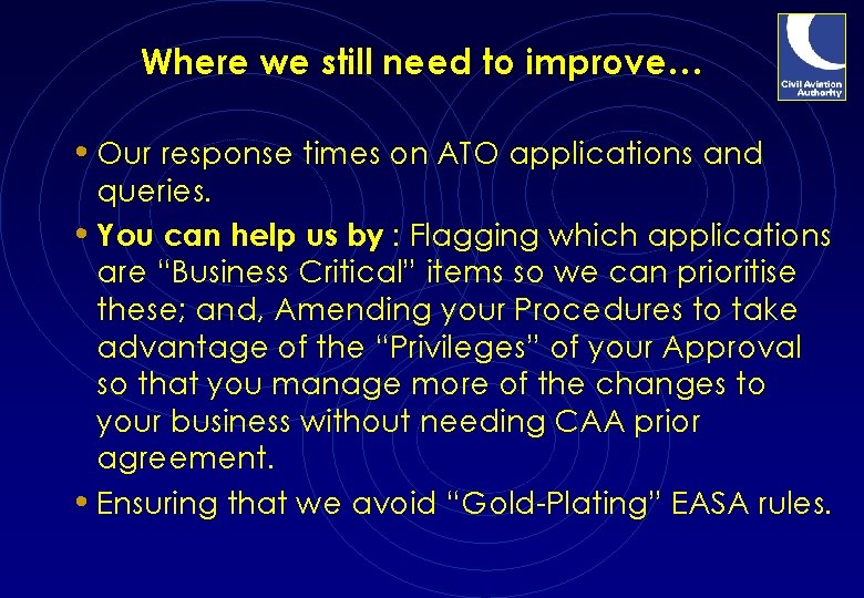 Where we still need to improve… • Our response times on ATO applications and