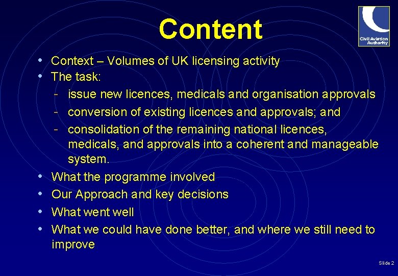 Content • Context – Volumes of UK licensing activity • The task: - issue