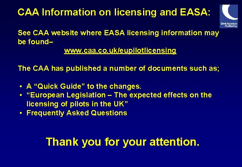 CAA Information on licensing and EASA: See CAA website where EASA licensing information may