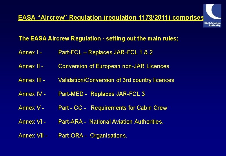 EASA “Aircrew” Regulation (regulation 1178/2011) comprises: The EASA Aircrew Regulation - setting out the