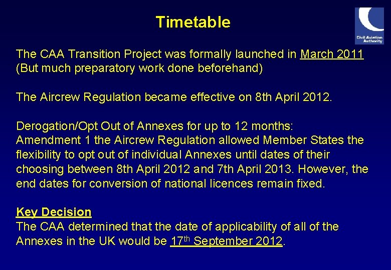 Timetable The CAA Transition Project was formally launched in March 2011 (But much preparatory