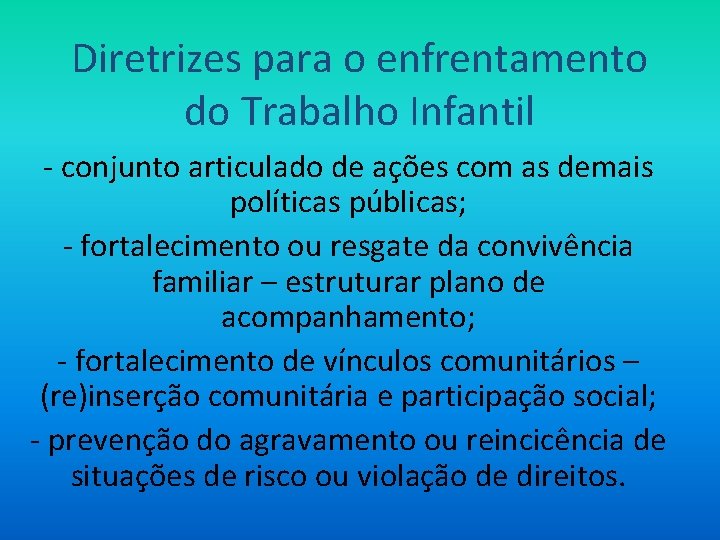 Diretrizes para o enfrentamento do Trabalho Infantil - conjunto articulado de ações com as