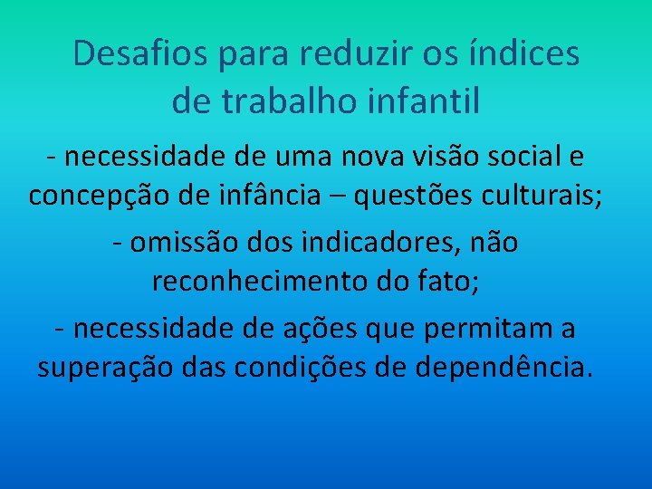 Desafios para reduzir os índices de trabalho infantil - necessidade de uma nova visão